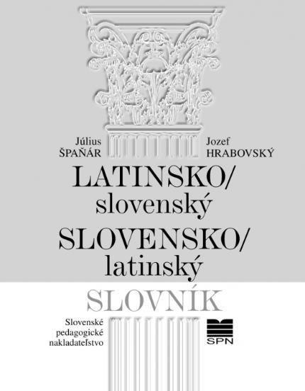 Kniha: Latinsko- slovenský/ slovenský- latinský slovník - 8. vydanie - Július Špaňár, Jozef Hrabovský