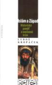 Kniha: Islám a Západ - Historická paměť a souč. krize - Luboš Kropáček