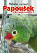 Kniha: Papoušek - Jeho chování od A do Z - Miloslav Josefovič