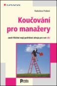 Kniha: Koučování pro manažery - aneb Všichni mají potřebné zdroje pro své cíle - Jaroslava Podaná
