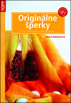 Kniha: Originálne šperky z recyklovaných materiálov - Elena Rabčanová
