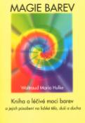 Kniha: Magie barev - Kniha o léčivé moci barev - Waltraud-Maria Hulke
