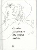 Kniha: Má temná krásko - Verše - Charles Baudelaire