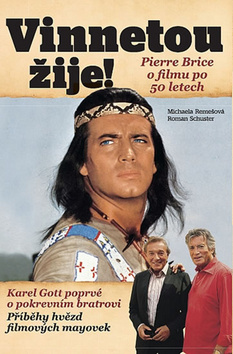 Kniha: Vinnetou žije! - Pierre Brice o slavném filmu po 50 letech - Michaela Remešová, Roman Schuster