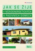 Kniha: Jak se žije v nízkoenergetických a pasivních domech - Aleš Brotánek; Klára Brotánková