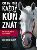 Kniha: Co by měl každý kůň znát - Výcvik a nezbytné dovednosti - Cherry Hillová