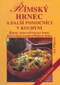 Kniha: Římský hrnec a další pomocníci v kuchyni - Římský hrnec - Fritovací hrnec - Mikrovlnná trouba - Tlakový hrnec - Lea Filipová