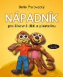Kniha: Nápadník pro šikovné děti a plastelínu - Boris Pralovszký