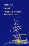 Kniha: Kouzlo sebeuskutečnění - Harry Potter v nás - Mathias Jung