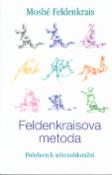 Kniha: Feldenkraisova metoda - Pohybem k sebeuvědomění - Moshé Feldenkrais
