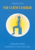 Kniha: Tao a léčivá energie - Základní kniha taoistcké esotorické jógy - Mantak Chia
