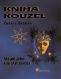 Kniha: Kniha kouzel - Magie jako součást života - Zuzana Antares