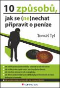 Kniha: 10 způsobů, jak se (ne)nechat připravit o peníze - Tomáš Tyl