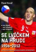 Kniha : Se lvíčkem na hrudi 1906-2012 - 723 zápasů, 793 fotbalistů, 949 fotografií