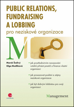 Kniha: Public relations, fundraising a lobbing pro neziskové organizace - Marek Šedivý, Olga Medlíková