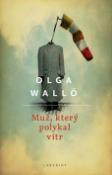 Kniha: Muž, který polykal vítr - Olga Walló