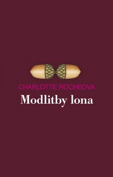 Kniha: Modlitby lona - Charlotte Rocheová