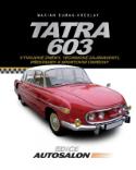 Kniha: Tatra 603 - Vývojové změny, technické zajímavosti, přestavby a sportovní úspěchy - Marián Šuman-Hreblay