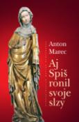 Kniha: Aj Spiš ronil slzy - Anton Marec