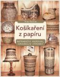 Kniha: Košíkaření z papíru - Netradiční materiál, originální výrobky - Hana Čápová