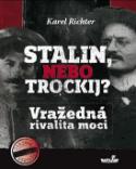 Kniha: Stalin, nebo Trockij? Vražedná rivalita moci - Karel Richter