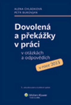 Kniha: Dovolená a překážky v práci v otázkách a odpovědích v roce 2013 - Alena Chládková, Petr Bukovjan