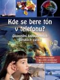 Kniha: Kde se bere tón v telefonu? - Objasnění každodenních dětských záhad - Tatjana Alischová