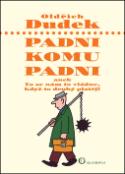 Kniha: Padni komu padni - aneb To se nám to vládne, když to druhý platěj - Oldřich Dudek
