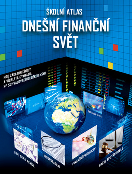 Kniha: Školní atlas Dnešní finanční svět + DVD - Pro základní školy a víceletá gymnázia se schvalovací doložkou MŠMT