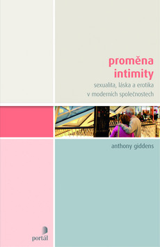 Kniha: Proměna intimity - Sexualita, láska a erotika v moderních společnostech - Anthony Giddens