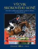 Kniha: Výcvik skokového koně - Tréninková příručka pro úspěšné parkúrové skákání na všech úrovních - Ernest Dillon