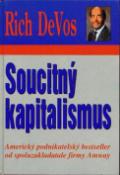 Kniha: Soucitný kapitalismus - Americký podnikatelský bestseller od spoluzakladatele firmy Amway - Rich DeVos