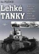 Kniha: Lehké tanky - Dějiny vývoje a nasazení lehkých tanků od první světové války do současnost - Ivo Pejčoch