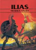 Kniha: Ilias - Trojská válka - Stelio Martelli