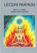 Kniha: Léčení pránou - Věda a umění pránického léčení - Choa Kok Sui, Sui Mistr Choa Kok