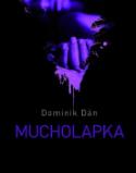 Kniha: Mucholapka - Dominik Dán