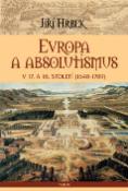 Kniha: Evropa a absolutismus v 17. a 18. století - Jiří Hrbek