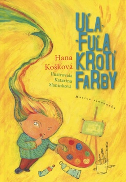 Kniha: Uľa-Fuľa krotí farby - Hana Košková