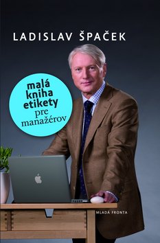 Kniha: Malá kniha etikety pre manažérov - Ladislav Špaček