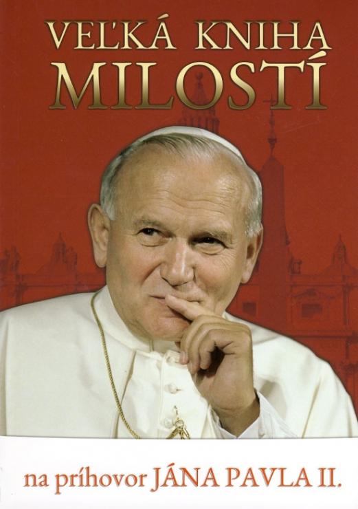 Kniha: Veľká kniha milostí na príhovor Jána Pavla ll. - Kolektív