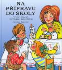 Kniha: Na přípravu do školy - Čtení, psaní, počítání, malování - Jaroslav Tajovský