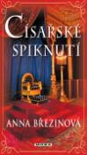 Kniha: Císařské spiknutí - Anna Březinová