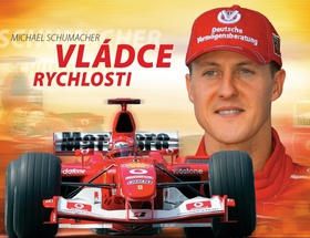 Kniha: Michael Schumacher Vládce rychlosti - Petr Dufek;  Kolektiv autorů