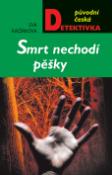 Kniha: Smrt nechodí pěšky - Původní česká detektivka - Eva Kačírková