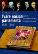 Kniha: Tváře našich parlamentů 1861 - 2011 - 150 let pralamentarismu v českých zemích - Josef Tomeš;  Kolektiv autorů