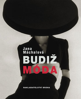 Kniha: Budiž móda - Jana Máchalová
