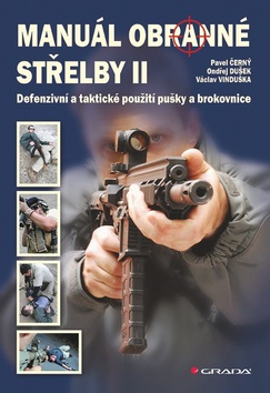 Kniha: Manuál obranné střelby II - Defenzivní a taktické použití pušky a brokovnice - Pavel Černý