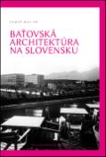 Kniha: Baťovská architektúra na Slovensku - Tomáš Haviar