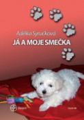 Kniha: Já a moje smečka - Adéla Syručková