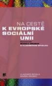 Kniha: Na cestě k evropské sociální unii - Rozhovor Marka Hrubce s Vladimírem Špidlou - Vladimír Špidla; Marek Hrubec